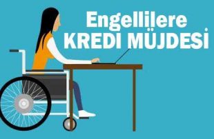 engellilere dusuk faizli kredi veren 5 banka hangisi